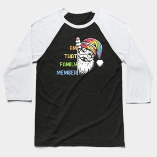 That family member (Santa) - Funny Christmas gift Baseball T-Shirt